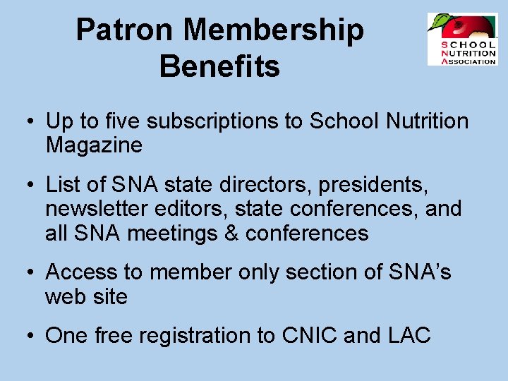 Patron Membership Benefits • Up to five subscriptions to School Nutrition Magazine • List