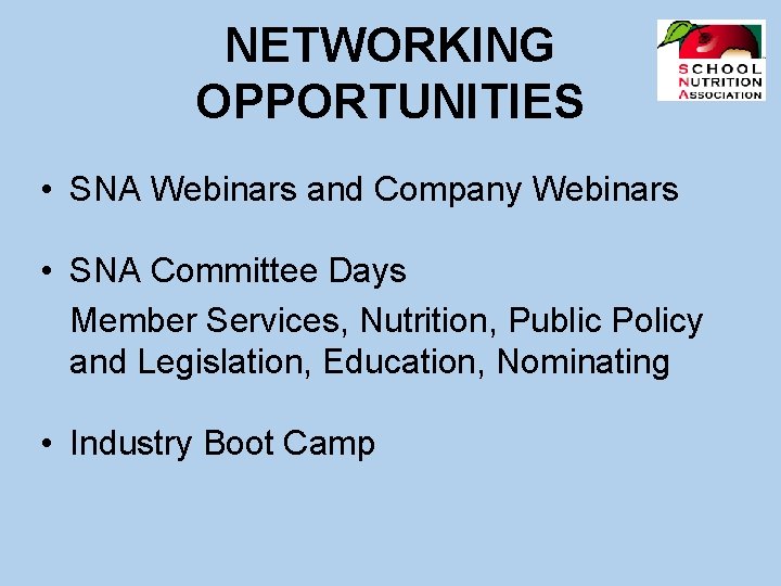 NETWORKING OPPORTUNITIES • SNA Webinars and Company Webinars • SNA Committee Days Member Services,