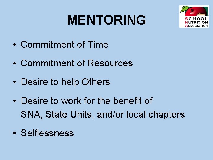 MENTORING • Commitment of Time • Commitment of Resources • Desire to help Others