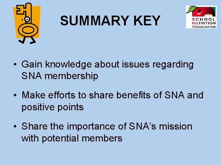 SUMMARY KEY • Gain knowledge about issues regarding SNA membership • Make efforts to
