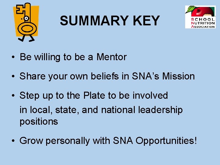 SUMMARY KEY • Be willing to be a Mentor • Share your own beliefs