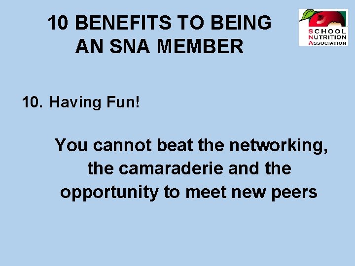 10 BENEFITS TO BEING AN SNA MEMBER 10. Having Fun! You cannot beat the