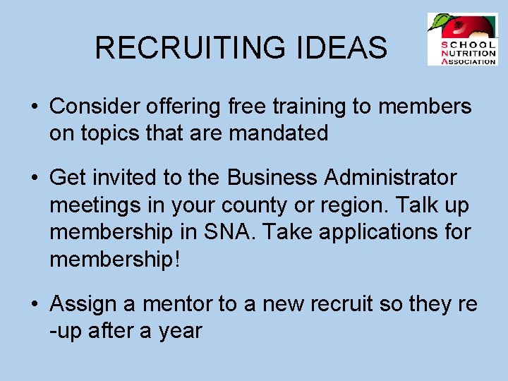 RECRUITING IDEAS • Consider offering free training to members on topics that are mandated