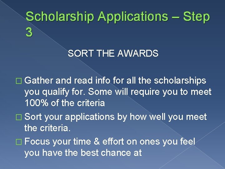 Scholarship Applications – Step 3 SORT THE AWARDS � Gather and read info for