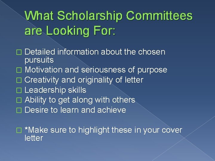 What Scholarship Committees are Looking For: Detailed information about the chosen pursuits � Motivation