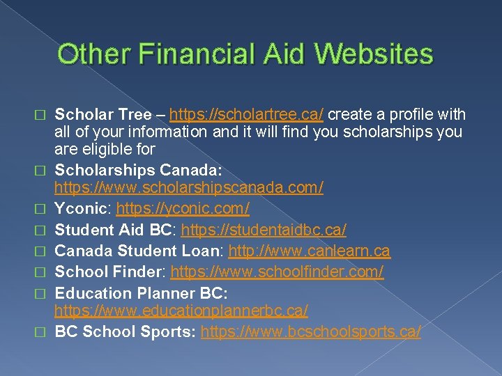 Other Financial Aid Websites � � � � Scholar Tree – https: //scholartree. ca/