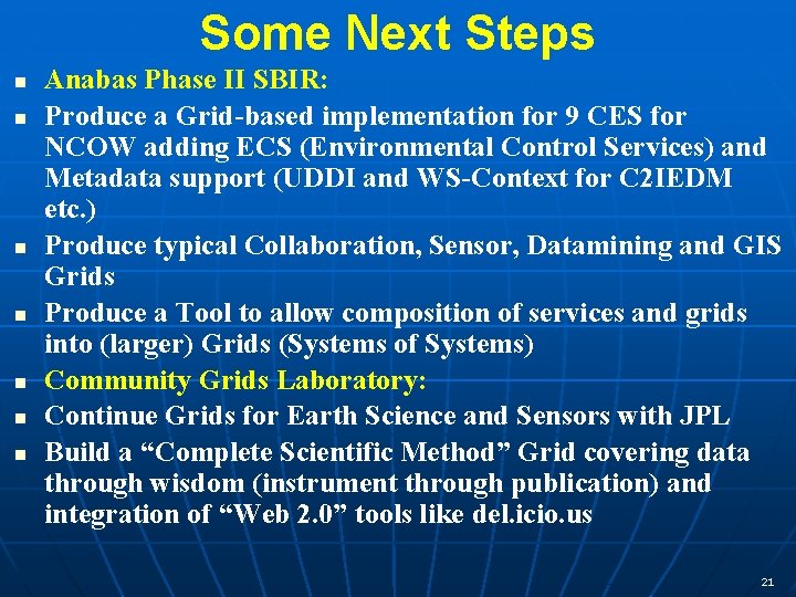 Some Next Steps n n n n Anabas Phase II SBIR: Produce a Grid-based