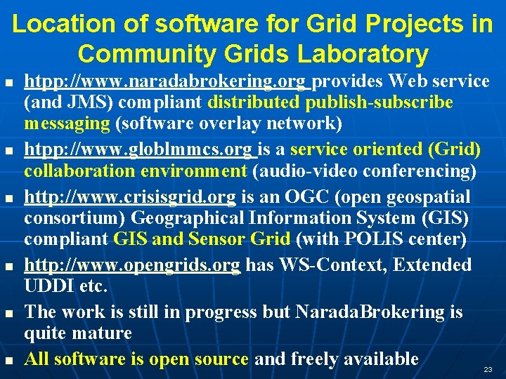 Location of software for Grid Projects in Community Grids Laboratory n n n htpp: