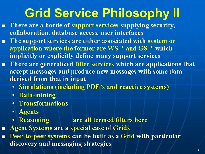 Grid Service Philosophy II n n n There a horde of support services supplying