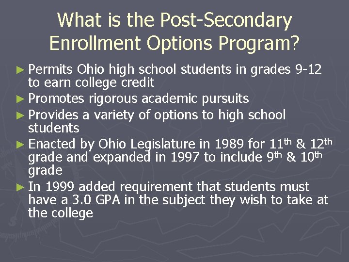 What is the Post-Secondary Enrollment Options Program? ► Permits Ohio high school students in