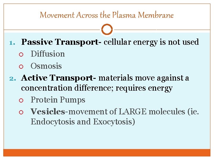 Movement Across the Plasma Membrane 1. Passive Transport- cellular energy is not used Diffusion