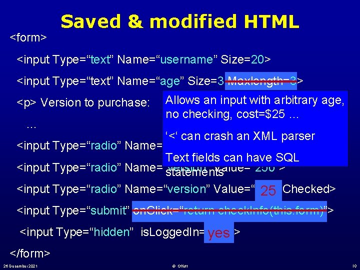 <form> Saved & modified HTML <input Type=“text” Name=“username” Size=20> <input Type=“text” Name=“age” Size=3 Maxlength=3>