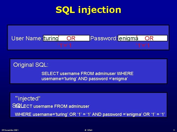 SQL injection User Name: turing’ OR ‘ 1’=‘ 1 Password: enigma’ OR ‘ 1’=‘
