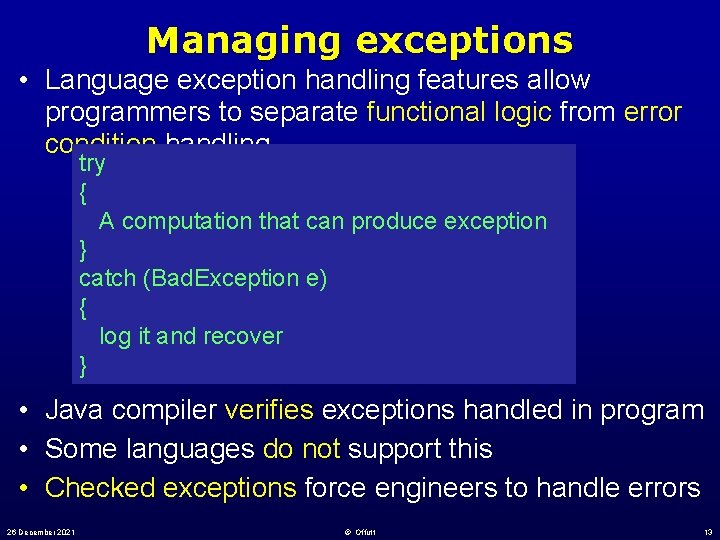Managing exceptions • Language exception handling features allow programmers to separate functional logic from