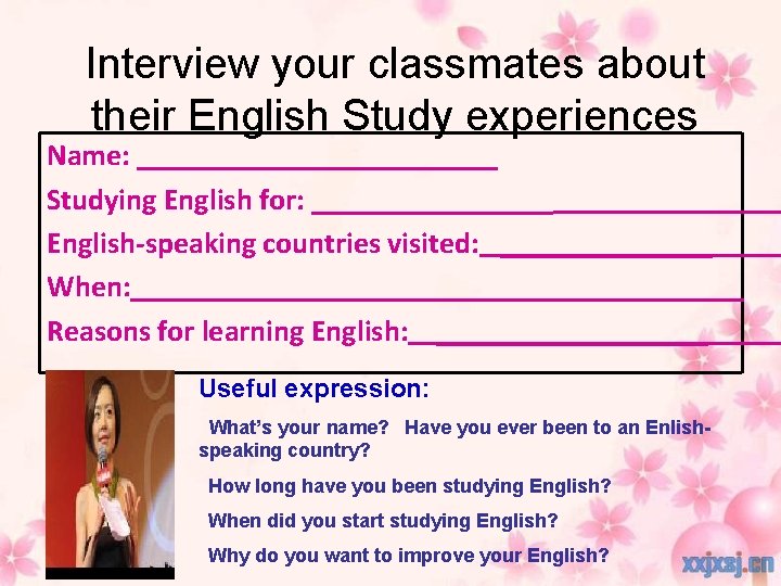 Interview your classmates about their English Study experiences Name: _________ Studying English for: ________