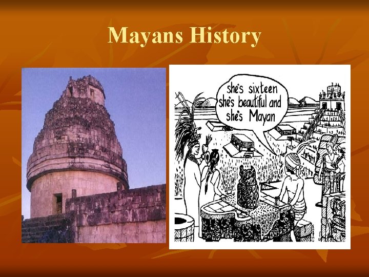 Mayans History  Mayans History