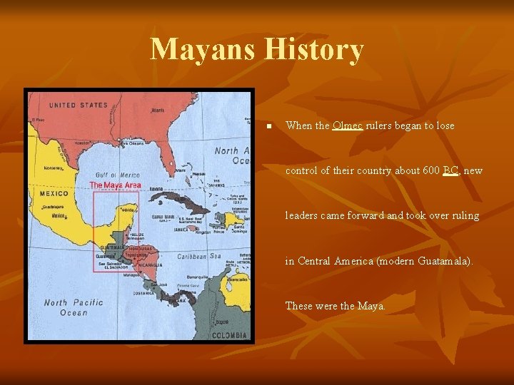 Mayans History n When the Olmec rulers began to lose control of their country Mayans History n When the Olmec rulers began to lose control of their country