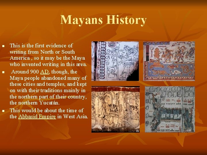 Mayans History n n n This is the first evidence of writing from North Mayans History n n n This is the first evidence of writing from North