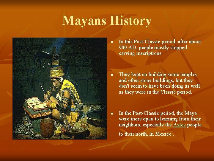 Mayans History n n n In this Post-Classic period, after about 900 AD, people Mayans History n n n In this Post-Classic period, after about 900 AD, people