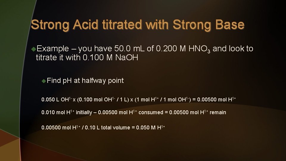 Strong Acid titrated with Strong Base u. Example – you have 50. 0 m.