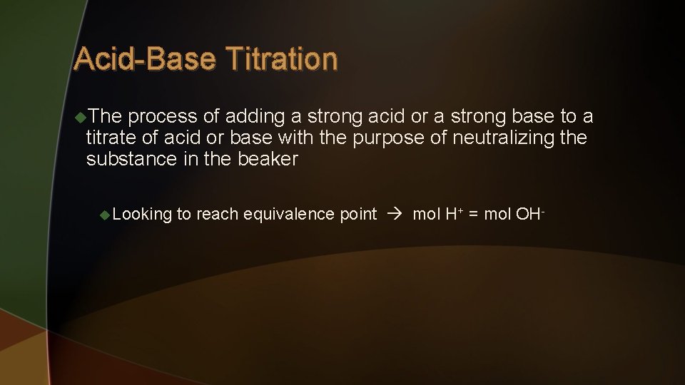 Acid-Base Titration u. The process of adding a strong acid or a strong base