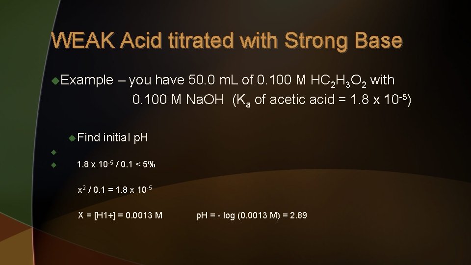 WEAK Acid titrated with Strong Base u. Example u Find – you have 50.