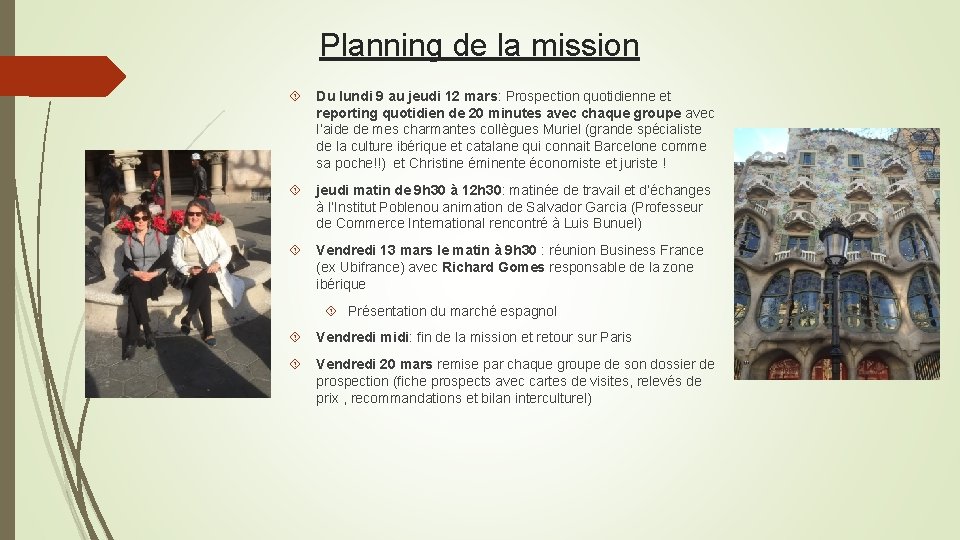 Planning de la mission Du lundi 9 au jeudi 12 mars: Prospection quotidienne et