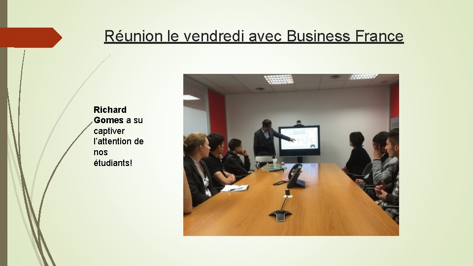 Réunion le vendredi avec Business France Richard Gomes a su captiver l’attention de nos