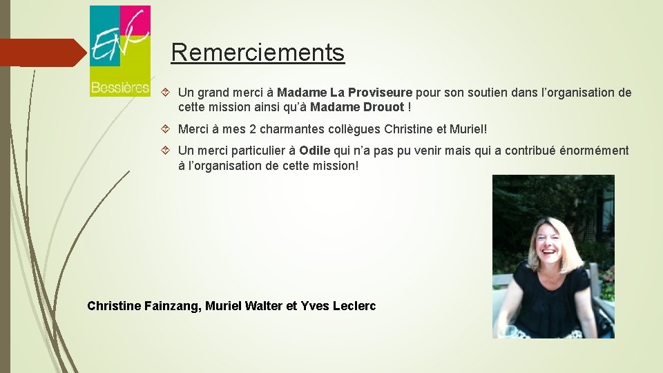 Remerciements Un grand merci à Madame La Proviseure pour son soutien dans l’organisation de