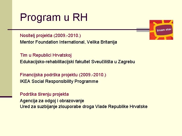 Program u RH Nositelj projekta (2009. -2010. ) Mentor Foundation International, Velika Britanija Tim