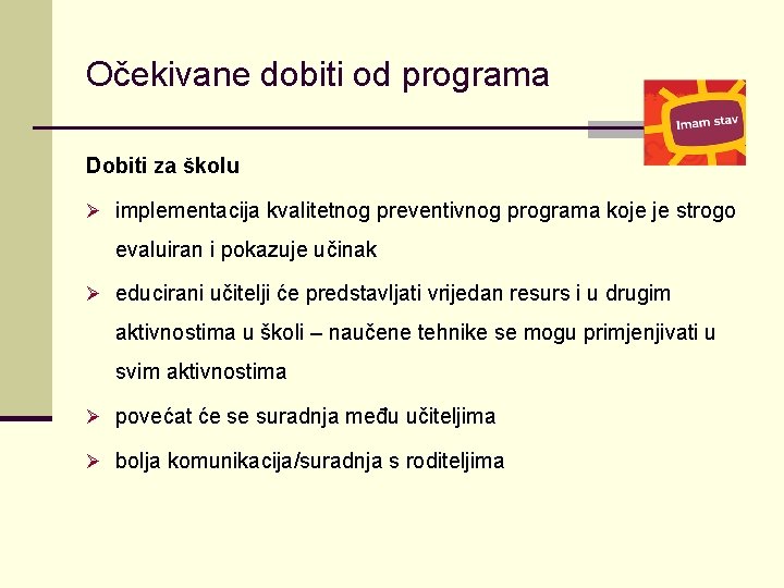 Očekivane dobiti od programa Dobiti za školu Ø implementacija kvalitetnog preventivnog programa koje je