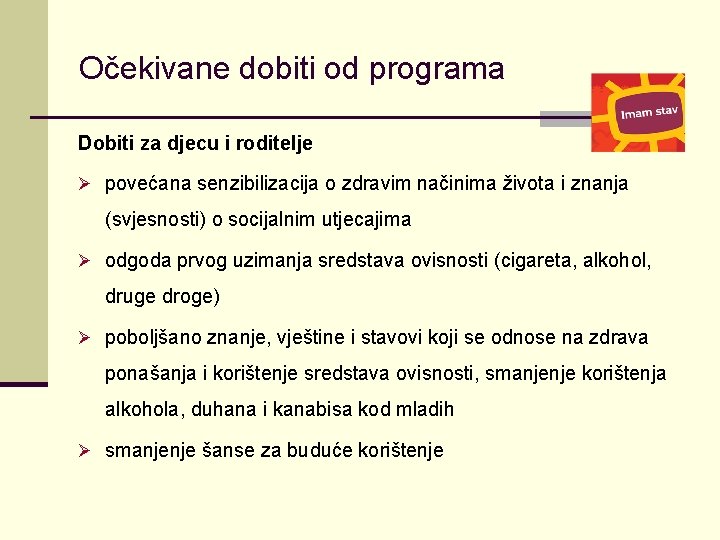 Očekivane dobiti od programa Dobiti za djecu i roditelje Ø povećana senzibilizacija o zdravim