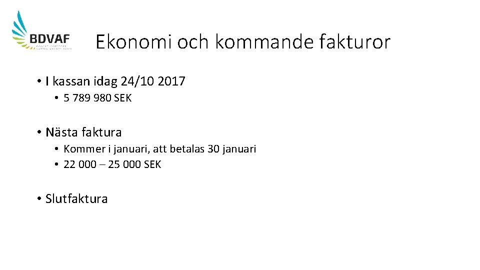 Ekonomi och kommande fakturor • I kassan idag 24/10 2017 • 5 789 980