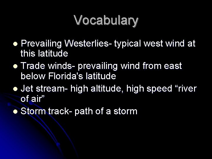 Vocabulary Prevailing Westerlies- typical west wind at this latitude l Trade winds- prevailing wind
