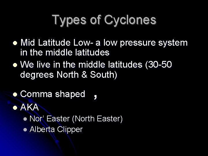 Types of Cyclones Mid Latitude Low- a low pressure system in the middle latitudes