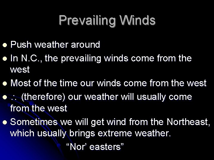 Prevailing Winds Push weather around l In N. C. , the prevailing winds come