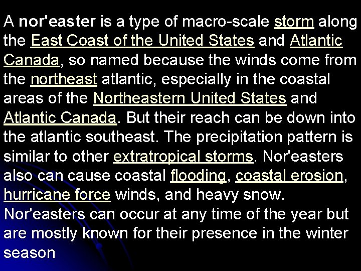 A nor'easter is a type of macro-scale storm along the East Coast of the