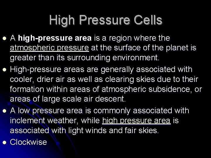 High Pressure Cells l l A high-pressure area is a region where the atmospheric