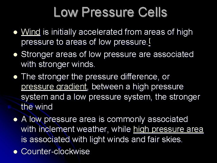 Low Pressure Cells l l l Wind is initially accelerated from areas of high