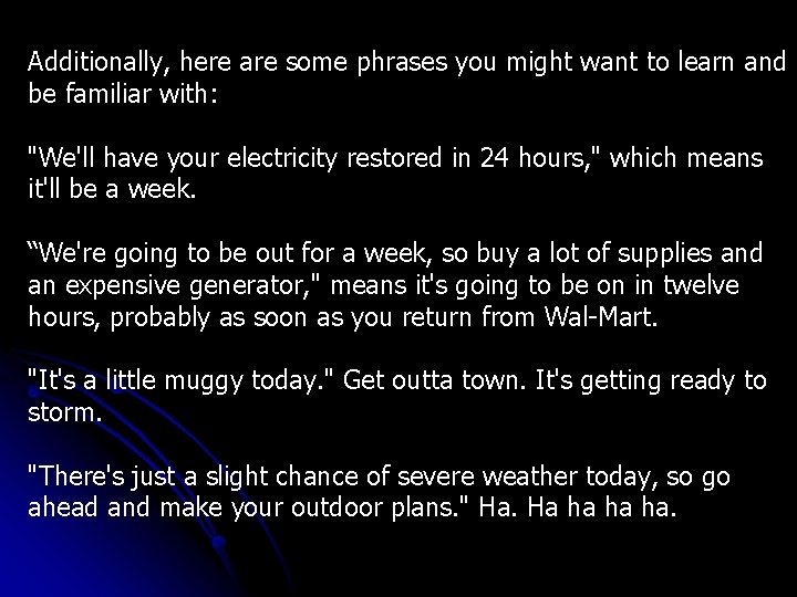 Additionally, here are some phrases you might want to learn and be familiar with: