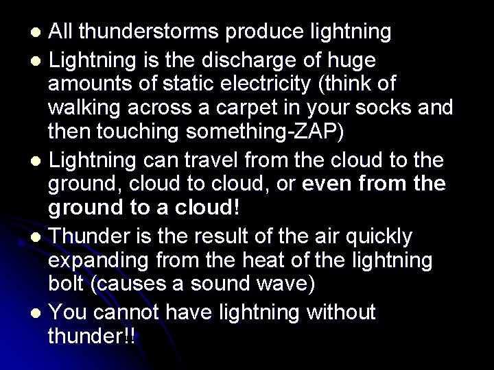 All thunderstorms produce lightning l Lightning is the discharge of huge amounts of static