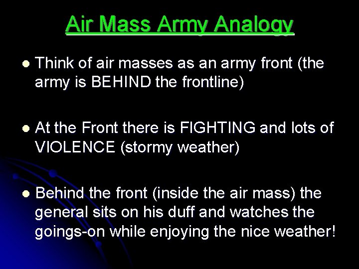 Air Mass Army Analogy l Think of air masses as an army front (the