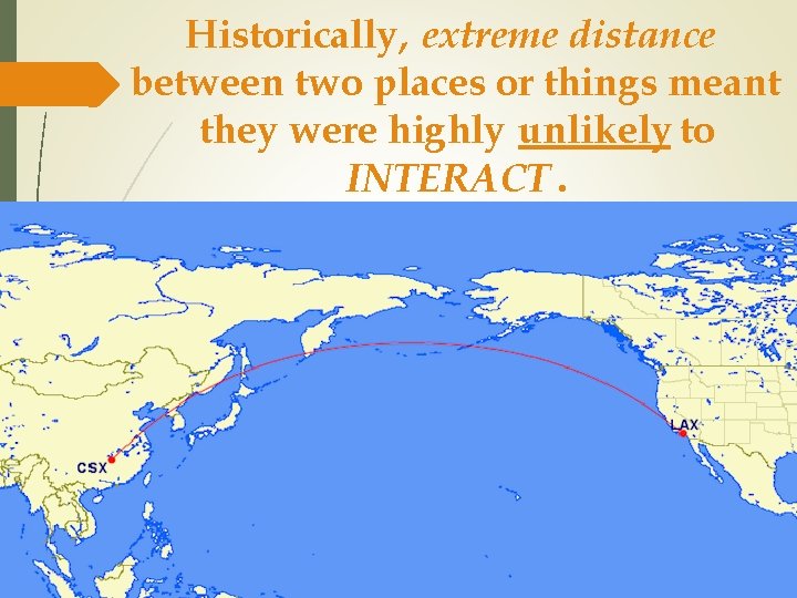 Historically, extreme distance between two places or things meant they were highly unlikely to