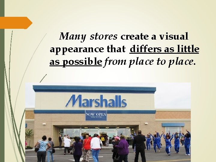 Many stores create a visual appearance that differs as little as possible from place