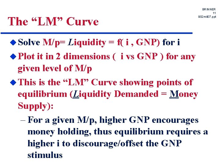 The “LM” Curve u Solve BRINNER 11 902 mit 07. ppt M/p= Liquidity =