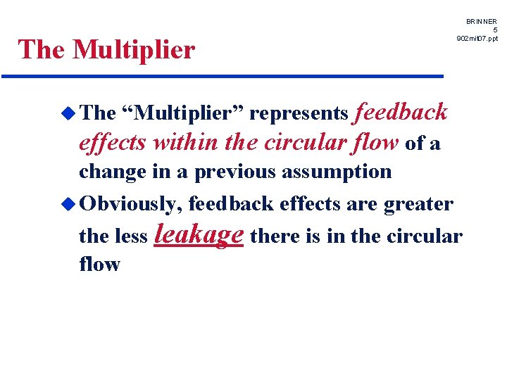 The Multiplier BRINNER 5 902 mit 07. ppt “Multiplier” represents feedback effects within the