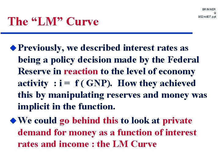 The “LM” Curve u Previously, BRINNER 9 902 mit 07. ppt we described interest