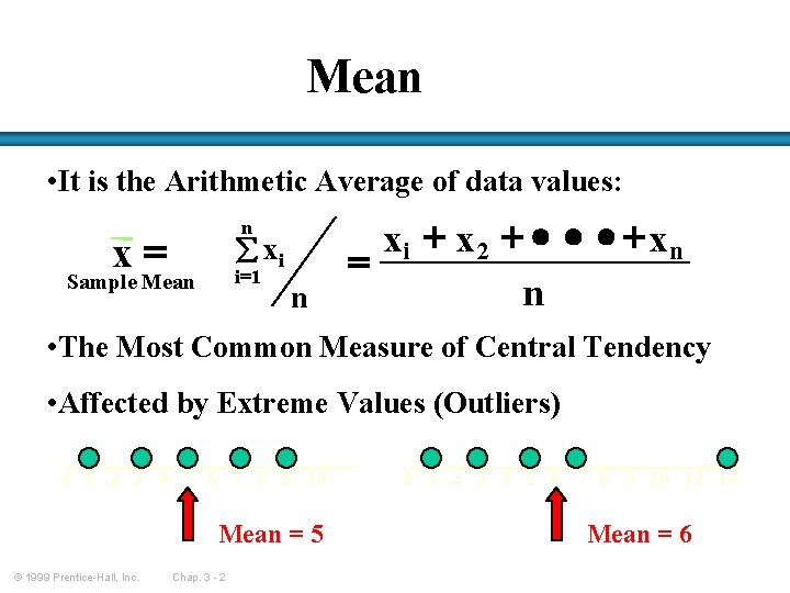 Mean • It is the Arithmetic Average of data values: n x= å xi