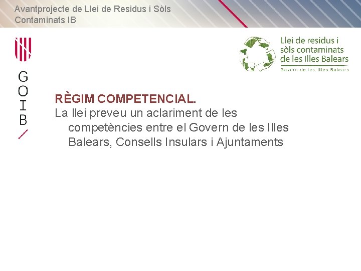 Avantprojecte de Llei de Residus i Sòls Contaminats IB RÈGIM COMPETENCIAL. La llei preveu