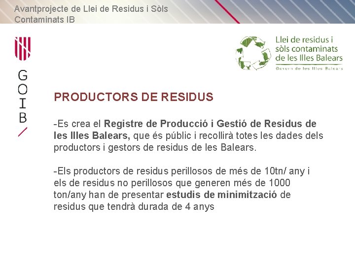 Avantprojecte de Llei de Residus i Sòls Contaminats IB PRODUCTORS DE RESIDUS -Es crea